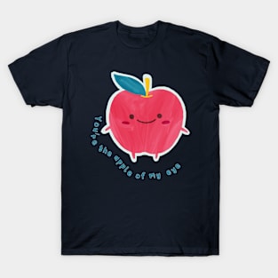 You're The Apple Of My Eye T-Shirt